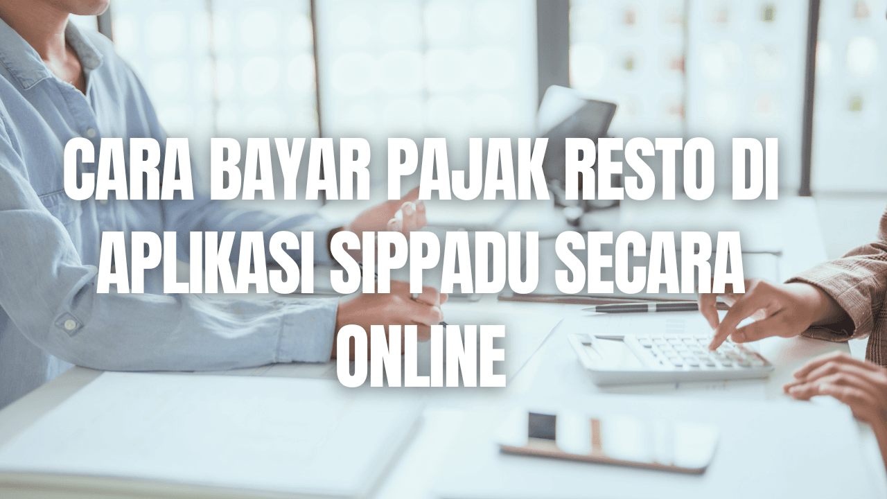 Cara Bayar Pajak Resto di Aplikasi SIPPADU Secara Online